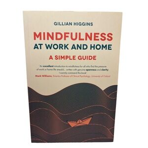 Mindfulness at Work and Home A Simple Guide Gillian Higgins Paperback Book 2019